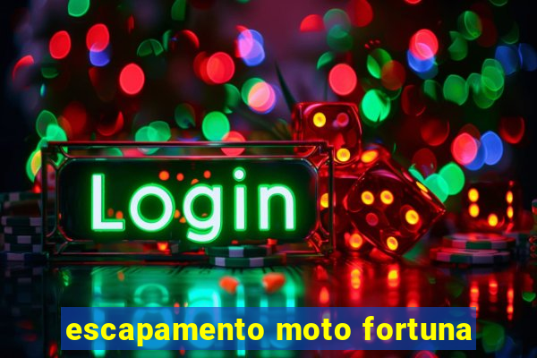 escapamento moto fortuna